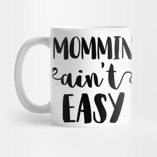 Mommin' Ain't Easy Mug